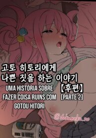 Gotou Hitori ni Warui Koto o Suru Hanashi (Parte 2)